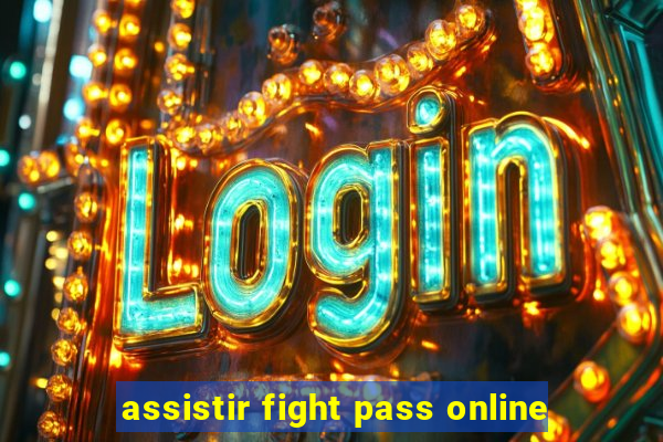 assistir fight pass online